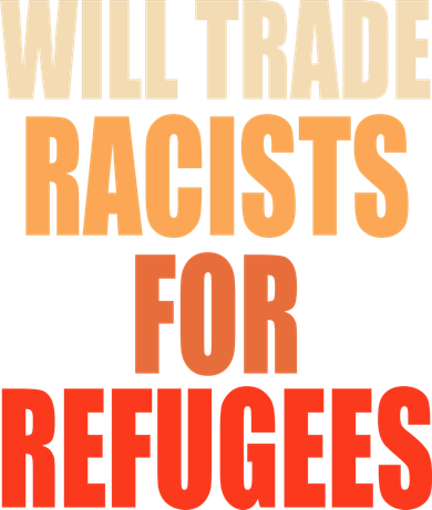 Will Trade Racists For Refugees Hoodie